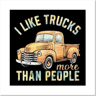 I like trucks more than people Posters and Art